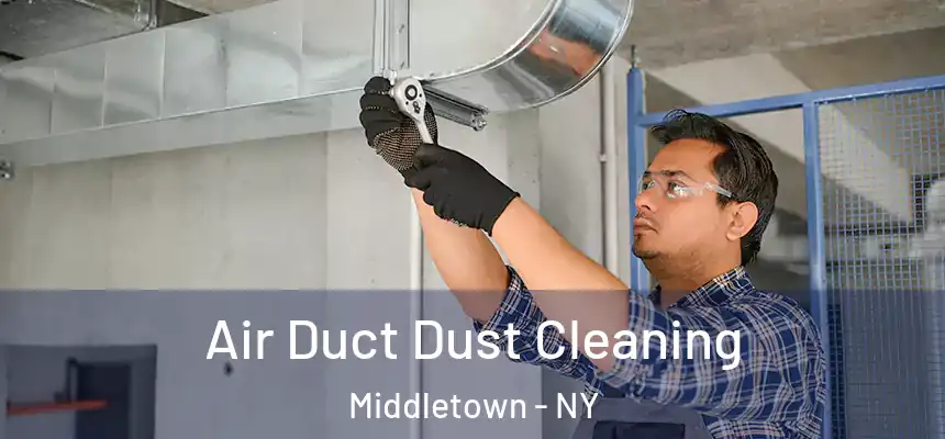  Air Duct Dust Cleaning Middletown - NY