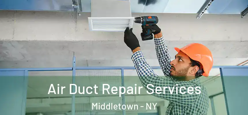  Air Duct Repair Services Middletown - NY