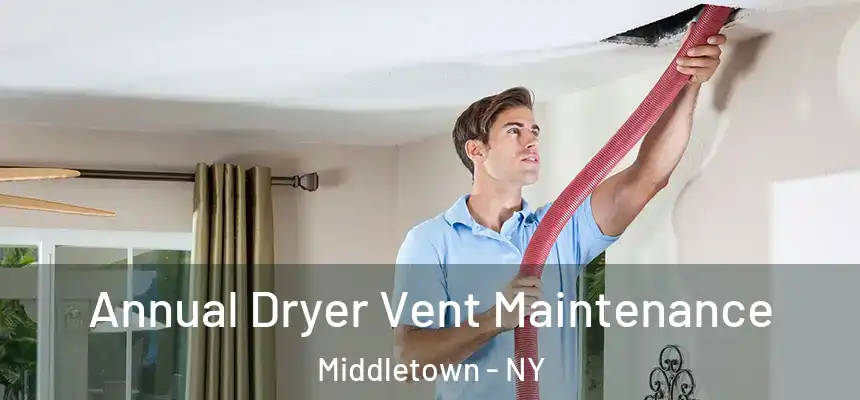  Annual Dryer Vent Maintenance Middletown - NY
