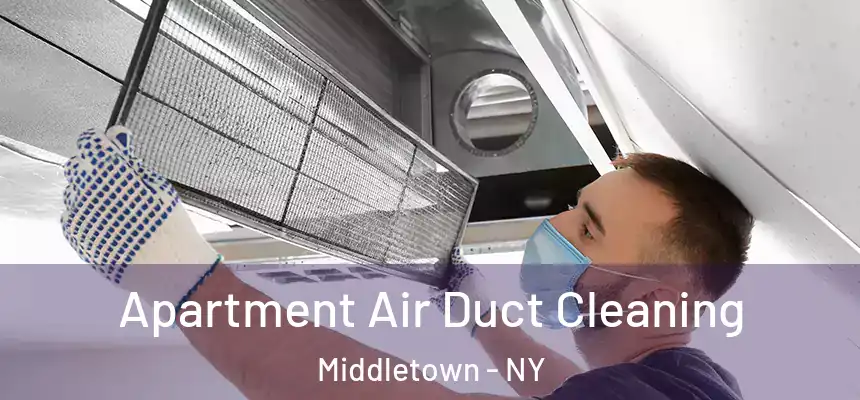  Apartment Air Duct Cleaning Middletown - NY