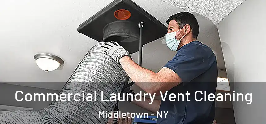  Commercial Laundry Vent Cleaning Middletown - NY