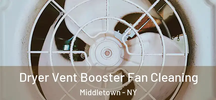  Dryer Vent Booster Fan Cleaning Middletown - NY