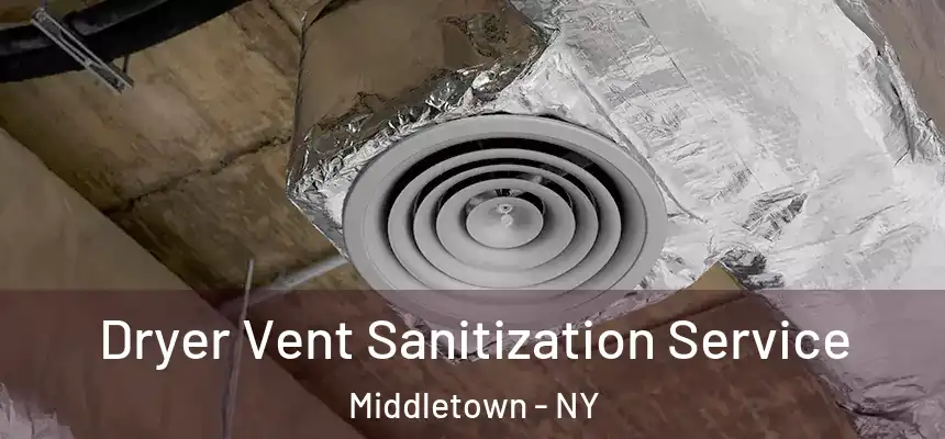  Dryer Vent Sanitization Service Middletown - NY