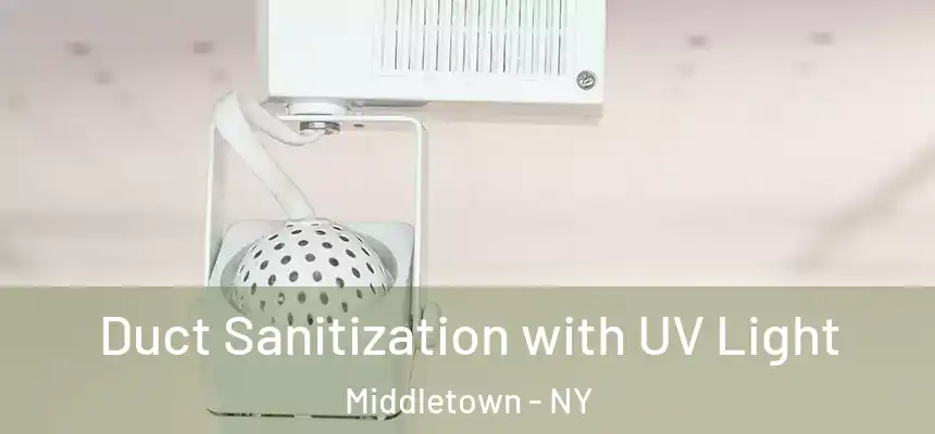 Duct Sanitization with UV Light Middletown - NY