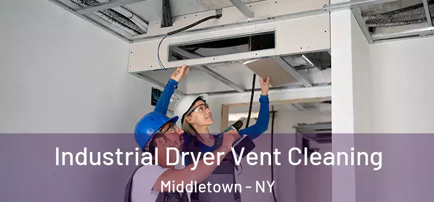  Industrial Dryer Vent Cleaning Middletown - NY