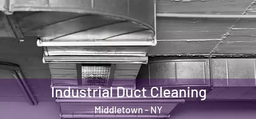 Industrial Duct Cleaning Middletown - NY