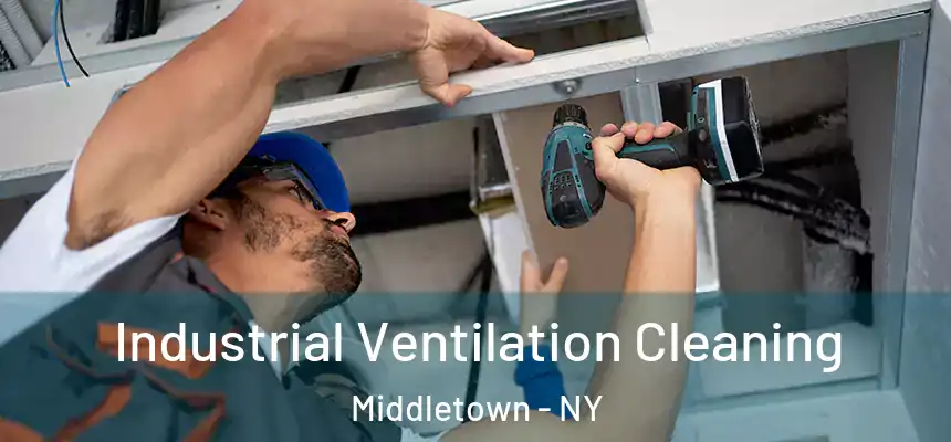 Industrial Ventilation Cleaning Middletown - NY