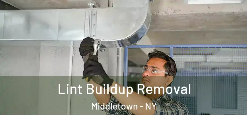 Lint Buildup Removal Middletown - NY