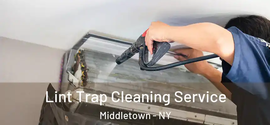 Lint Trap Cleaning Service Middletown - NY