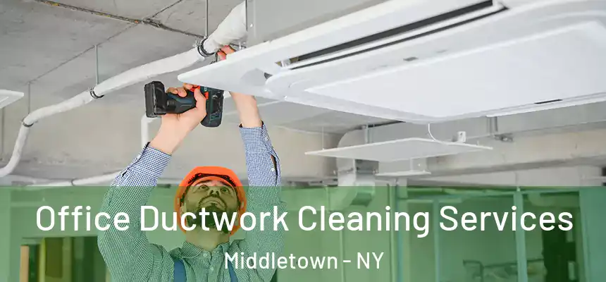  Office Ductwork Cleaning Services Middletown - NY