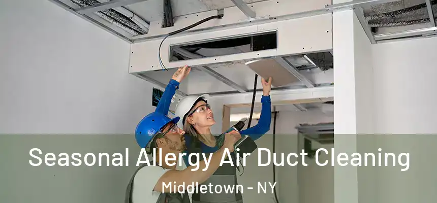  Seasonal Allergy Air Duct Cleaning Middletown - NY
