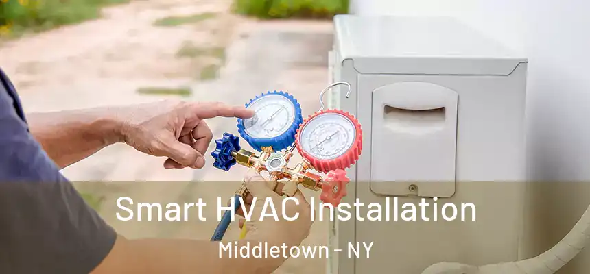 Smart HVAC Installation Middletown - NY